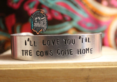 I'LL LOVE YOU 'TIL THE COWS COME HOME Thick Bracelet